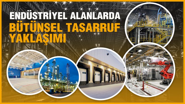 Endüstriyel Alanlarda Bütünsel Tasarruf Yaklaşımı